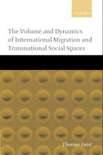 The Volume and Dynamics of International Migration and Transnational Social Spaces