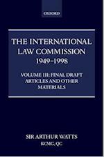 The International Law Commission 1949-1998: Volume Three: Final Draft Articles of the Material