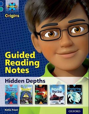 Project X Origins: Dark Blue Book Band, Oxford Level 16: Hidden Depths: Guided reading notes