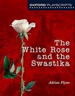 Oxford Playscripts: The White Rose and the Swastika