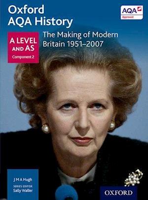 Oxford AQA History for A Level: The Making of Modern Britain 1951-2007