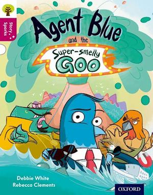 Oxford Reading Tree Story Sparks: Oxford Level 10: Agent Blue and the Super-smelly Goo