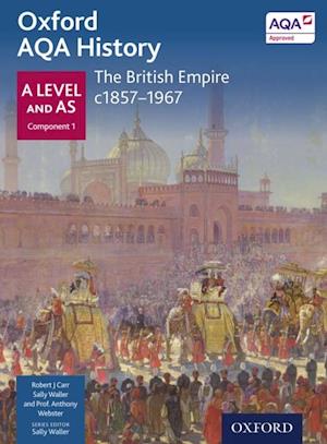 Oxford AQA History: A Level and AS Component 1: The British Empire c1857-1967