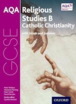 GCSE Religious Studies for AQA B: Catholic Christianity with Islam and Judaism