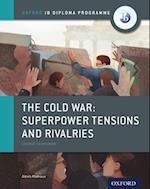Oxford IB Diploma Programme: The Cold War - Superpower Tensions and Rivalries Course Companion