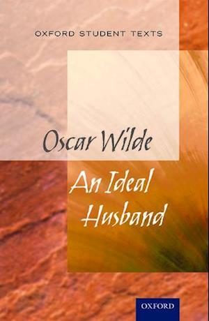 Oxford Student Texts: An Ideal Husband