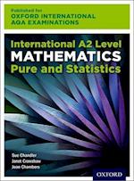 Oxford International AQA Examinations: International A2 Level Mathematics Pure and Statistics