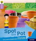 Oxford Reading Tree Explore with Biff, Chip and Kipper: Oxford Level 1+: Spot the Pot