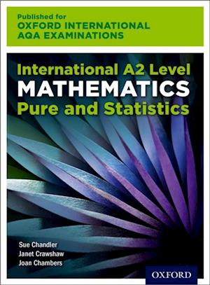 Oxford International AQA Examinations: International A2 Level Mathematics Pure and Statistics