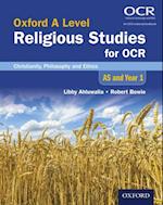 Oxford A Level Religious Studies for OCR: Christianity, Philosophy and Ethics AS and Year 1