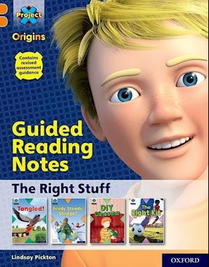 Project X Origins: Orange Book Band, Oxford Level 6: The Right Stuff: Guided reading notes