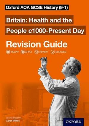 Oxford AQA GCSE History: Britain: Health and the People c1000-Present Day Revision Guide (9-1)