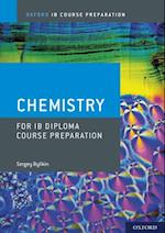 Oxford IB Course Preparation: Chemistry for IB Diploma Course Preparation