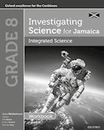 Investigating Science for Jamaica: Integrated Science Workbook: Grade 8