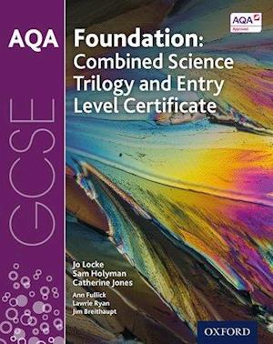 AQA GCSE Foundation: Combined Science Trilogy and Entry Level Certificate Student Book