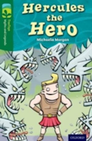 Oxford Reading Tree TreeTops Myths and Legends: Level 12: Hercules The Hero