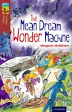 Oxford Reading Tree TreeTops Fiction: Level 15 More Pack A: The Mean Dream Wonder Machine