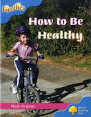 Oxford Reading Tree: Level 3: Fireflies: How to be Healthy