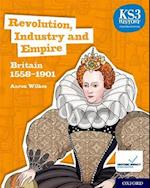 KS3 History 4th Edition: Revolution, Industry and Empire: Britain 1558-1901 Student Book