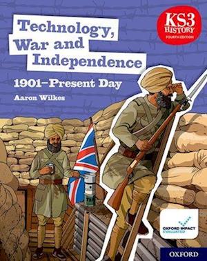 KS3 History 4th Edition: Technology, War and Independence 1901-Present Day Student Book