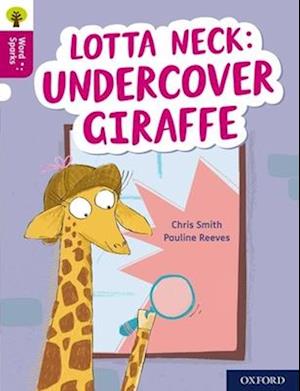 Oxford Reading Tree Word Sparks: Level 10: Lotta Neck: Undercover Giraffe