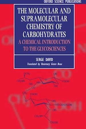The Molecular and Supramolecular Chemistry of Carbohydrates