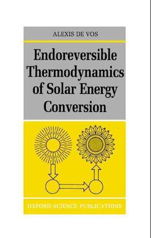 Endoreversible Thermodynamics of Solar Energy Conversion
