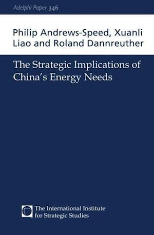 The Strategic Implications of China's Energy Needs