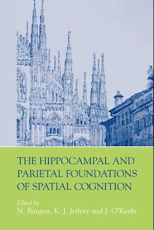 The Hippocampal and Parietal Foundations of Spatial Cognition