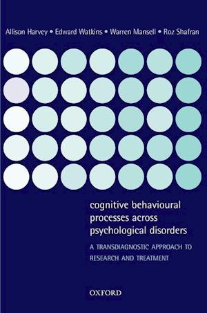 Cognitive Behavioural Processes across Psychological Disorders