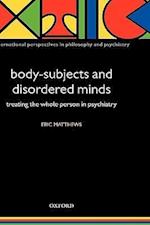 Body-Subjects and Disordered Minds