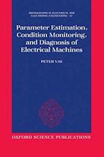 Parameter Estimation, Condition Monitoring, and Diagnosis of Electrical Machines