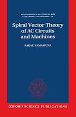 Spiral Vector Theory of AC Circuits and Machines