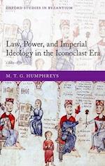 Law, Power, and Imperial Ideology in the Iconoclast Era