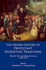 The Oxford History of Protestant Dissenting Traditions, Volume II