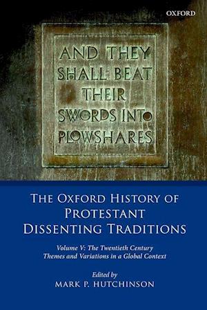 The Oxford History of Protestant Dissenting Traditions, Volume V