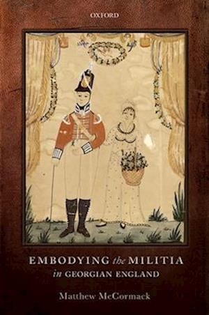 Embodying the Militia in Georgian England