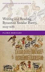 Writing and Reading Byzantine Secular Poetry, 1025-1081