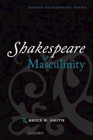 Shakespeare and Masculinity