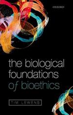 The Biological Foundations of Bioethics