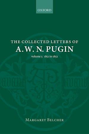 The Collected Letters of A. W. N. Pugin