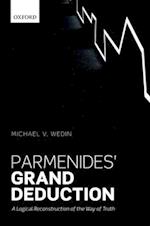 Parmenides' Grand Deduction