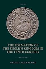 The Formation of the English Kingdom in the Tenth Century