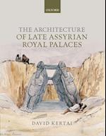 The Architecture of Late Assyrian Royal Palaces