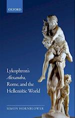 Lykophron's Alexandra, Rome, and the Hellenistic World