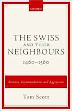 The Swiss and their Neighbours, 1460-1560