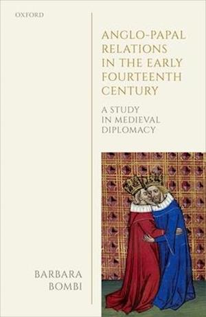 Anglo-Papal Relations in the Early Fourteenth Century