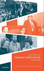 The Politics of Consumer Credit in the UK, 1938-1992