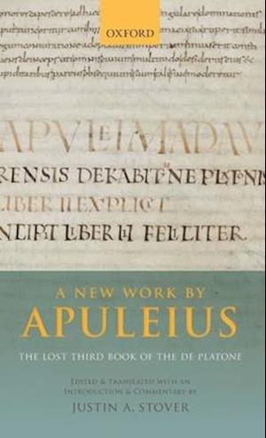 A New Work by Apuleius: The Lost Third Book of the De Platone