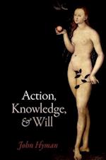 Action, Knowledge, and Will